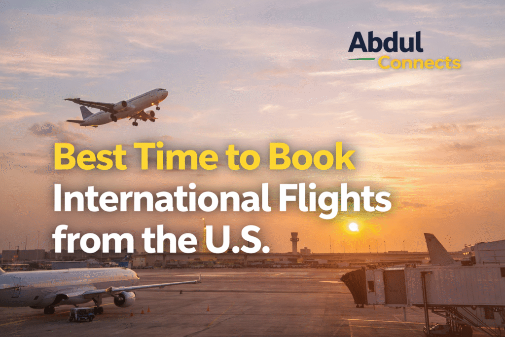 Airport sunset scene with an airplane taking off and headline text ‘Best Time to Book International Flights from the U.S.’ in yellow and white, featuring the Abdul Connects logo in the top right corner.