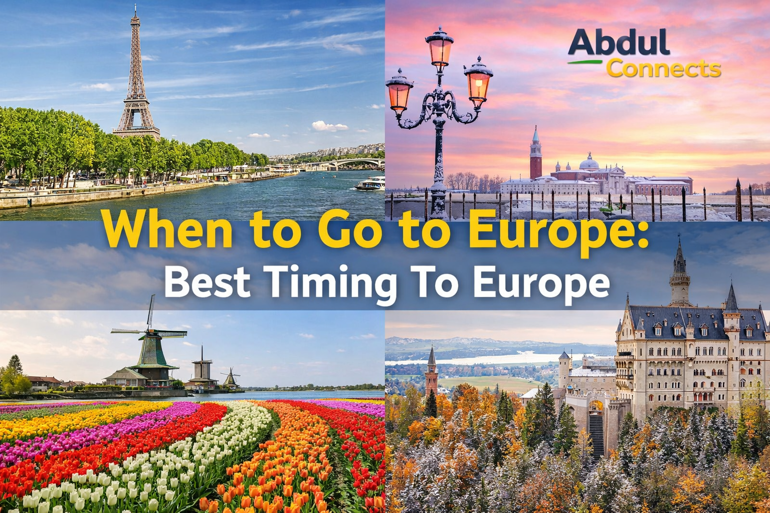 Collage showing Europe travel seasons with text “When to Go to Europe: Best Timing to Europe” and AbdulConnects logo, highlighting the best time to visit Europe