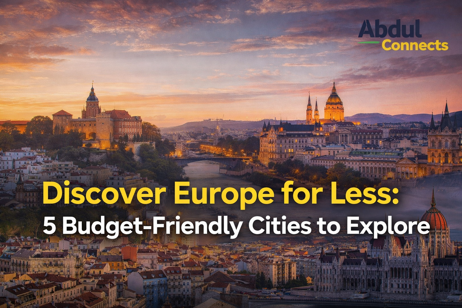 Budget travel in Europe thumbnail showing iconic city skylines with headline Discover Europe for Less and AbdulConnects logo